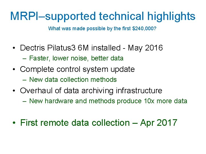 MRPI–supported technical highlights What was made possible by the first $240, 000? • Dectris