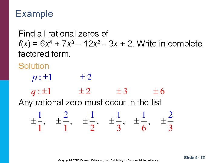 Example Find all rational zeros of f(x) = 6 x 4 + 7 x