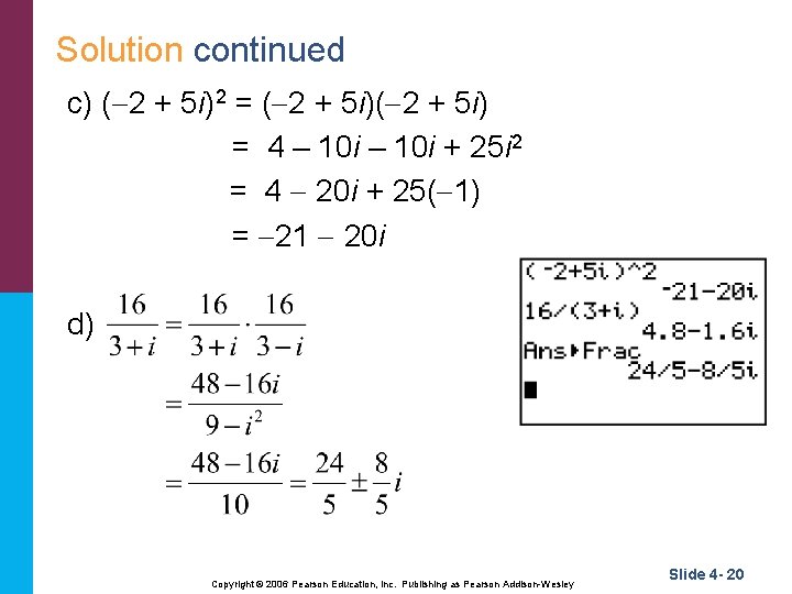 Solution continued c) ( 2 + 5 i)2 = ( 2 + 5 i)