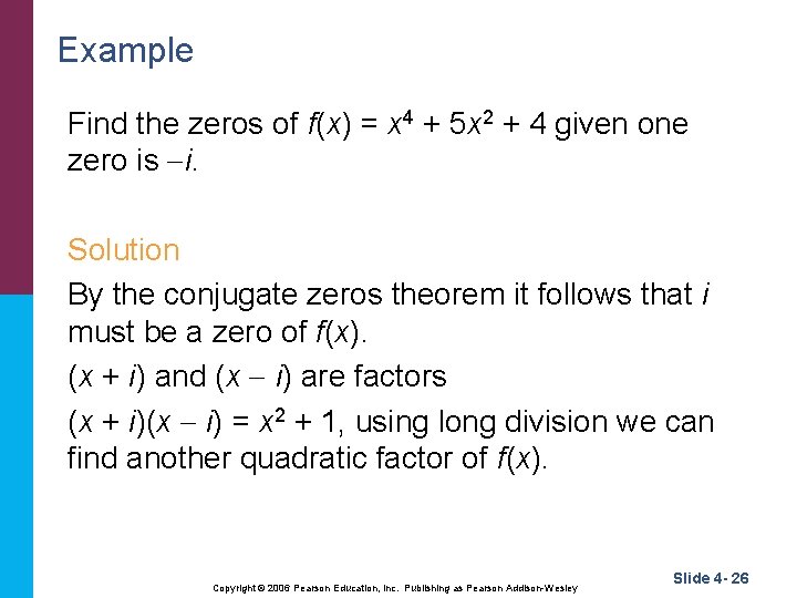 Example Find the zeros of f(x) = x 4 + 5 x 2 +