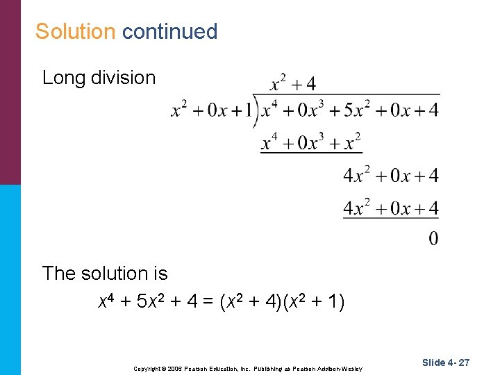 Solution continued Long division The solution is x 4 + 5 x 2 +