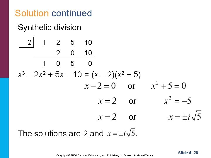 Solution continued Synthetic division 2 1 – 2 2 1 0 5 – 10