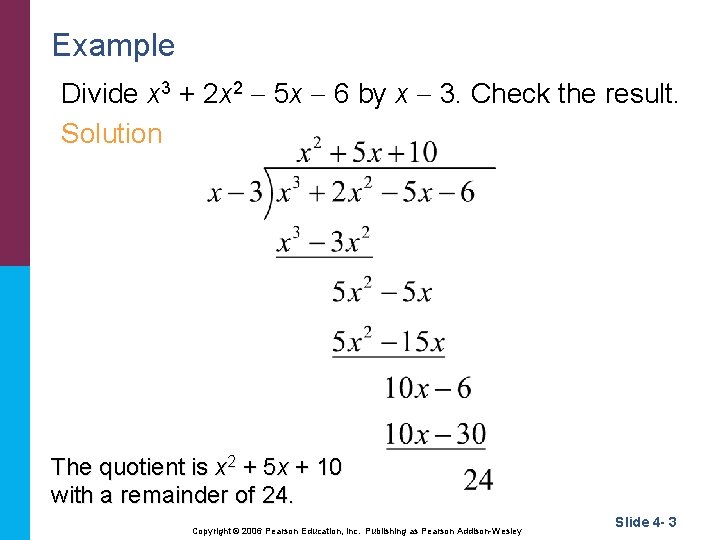 Example Divide x 3 + 2 x 2 5 x 6 by x 3.