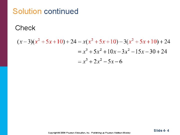 Solution continued Check Copyright © 2006 Pearson Education, Inc. Publishing as Pearson Addison-Wesley Slide