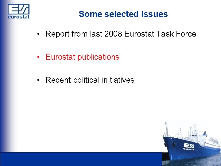 Some selected issues • Report from last 2008 Eurostat Task Force • Eurostat publications