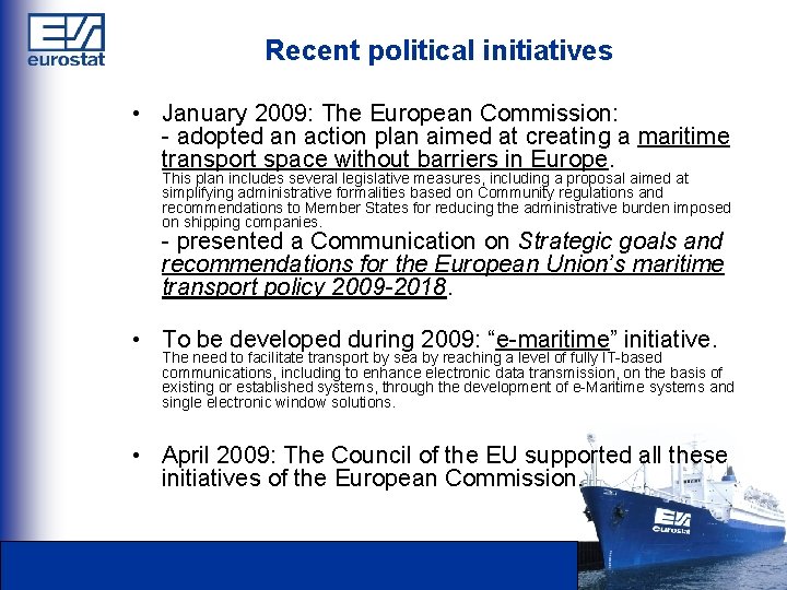 Recent political initiatives • January 2009: The European Commission: - adopted an action plan