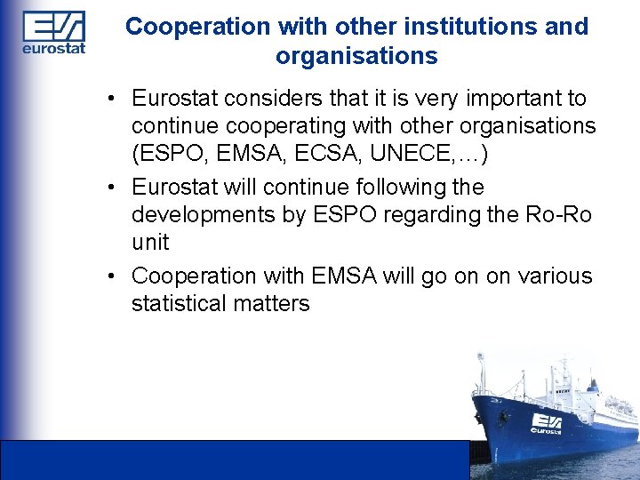 Cooperation with other institutions and organisations • Eurostat considers that it is very important