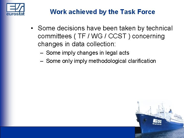 Work achieved by the Task Force • Some decisions have been taken by technical