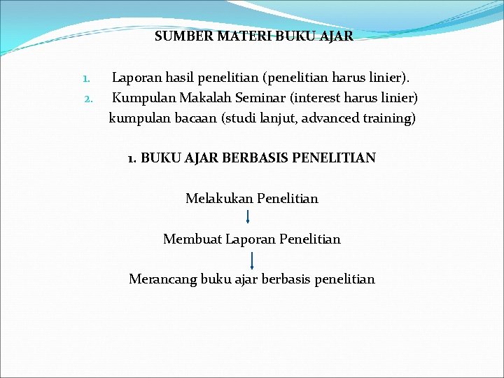 SUMBER MATERI BUKU AJAR 1. 2. Laporan hasil penelitian (penelitian harus linier). Kumpulan Makalah