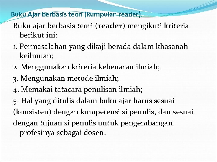 Buku Ajar berbasis teori (kumpulan reader). Buku ajar berbasis teori (reader) mengikuti kriteria berikut