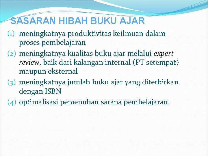 SASARAN HIBAH BUKU AJAR (1) meningkatnya produktivitas keilmuan dalam proses pembelajaran (2) meningkatnya kualitas