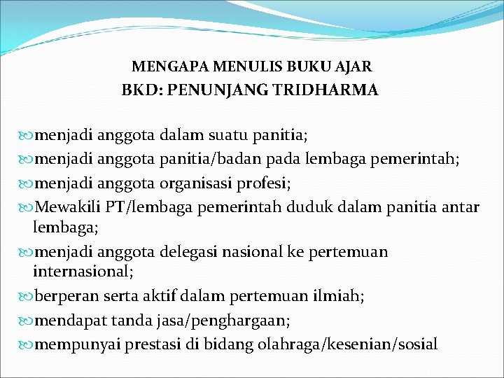 MENGAPA MENULIS BUKU AJAR BKD: PENUNJANG TRIDHARMA menjadi anggota dalam suatu panitia; menjadi anggota