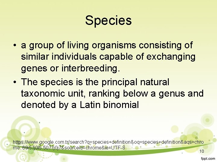 Species • a group of living organisms consisting of similar individuals capable of exchanging