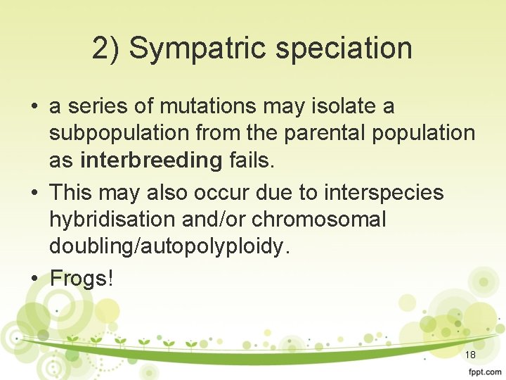 2) Sympatric speciation • a series of mutations may isolate a subpopulation from the