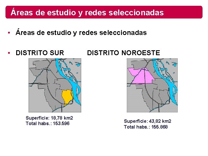 Áreas de estudio y redes seleccionadas • DISTRITO SUR Superficie: 18, 78 km 2