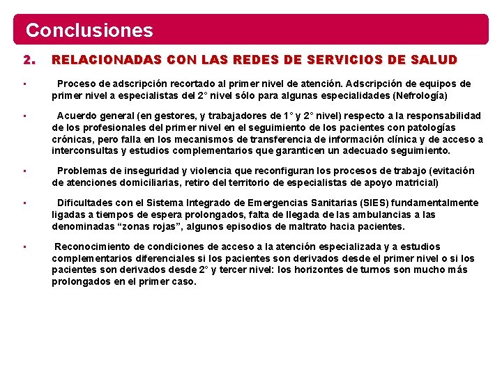 Conclusiones 2. RELACIONADAS CON LAS REDES DE SERVICIOS DE SALUD • Proceso de adscripción