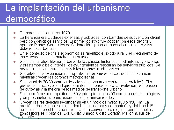 La implantación del urbanismo democrático l l l l Primeras elecciones en 1979 La