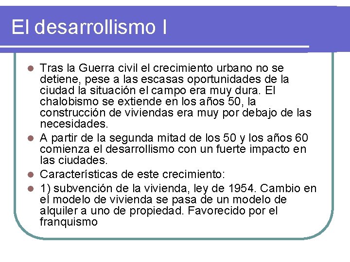 El desarrollismo I Tras la Guerra civil el crecimiento urbano no se detiene, pese