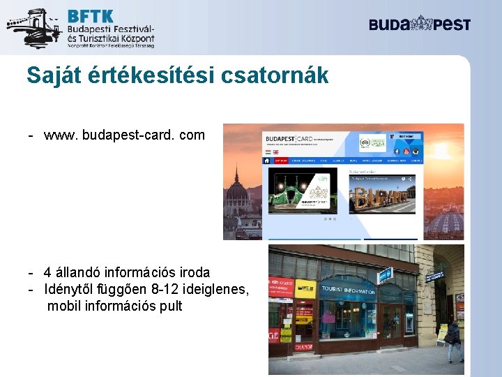 Saját értékesítési csatornák - www. budapest-card. com - 4 állandó információs iroda - Idénytől