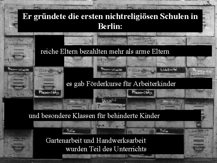 Er gründete die ersten nichtreligiösen Schulen in Berlin: reiche Eltern bezahlten mehr als arme