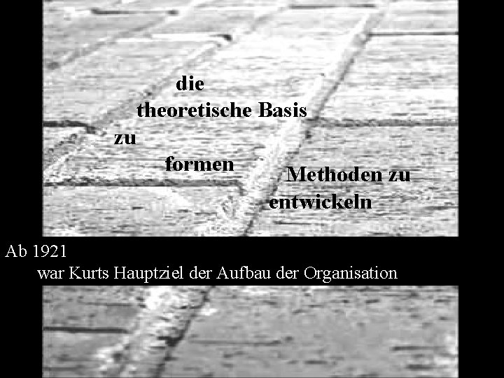 die theoretische Basis zu formen Methoden zu entwickeln Ab 1921 war Kurts Hauptziel der