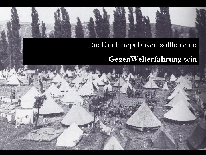 Die Kinderrepubliken sollten eine Gegen. Welterfahrung sein 