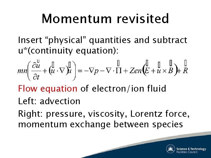 Momentum revisited Insert “physical” quantities and subtract u*(continuity equation): Flow equation of electron/ion fluid