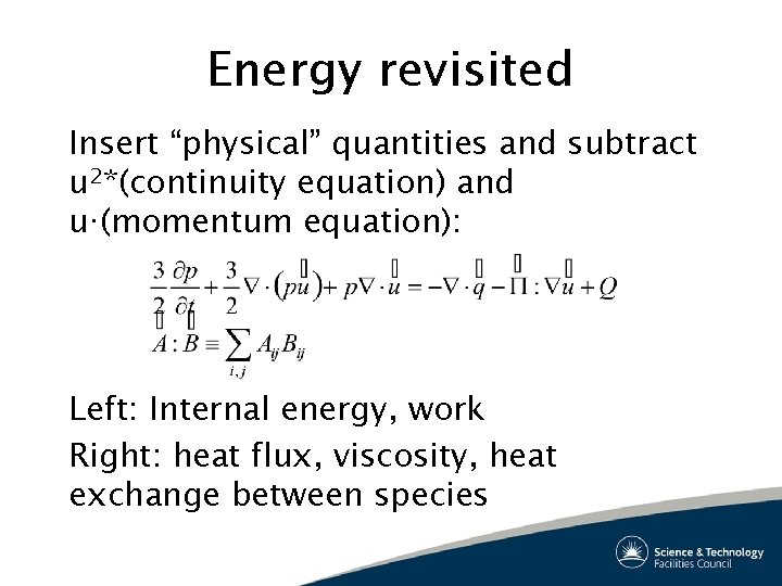 Energy revisited Insert “physical” quantities and subtract u 2*(continuity equation) and u·(momentum equation): Left: