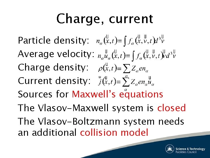 Charge, current Particle density: Average velocity: Charge density: Current density: Sources for Maxwell’s equations