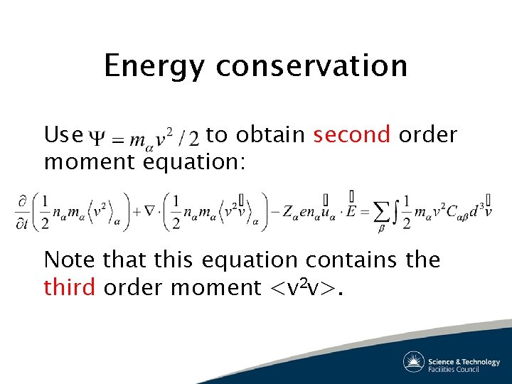 Energy conservation Use to obtain second order moment equation: Note that this equation contains