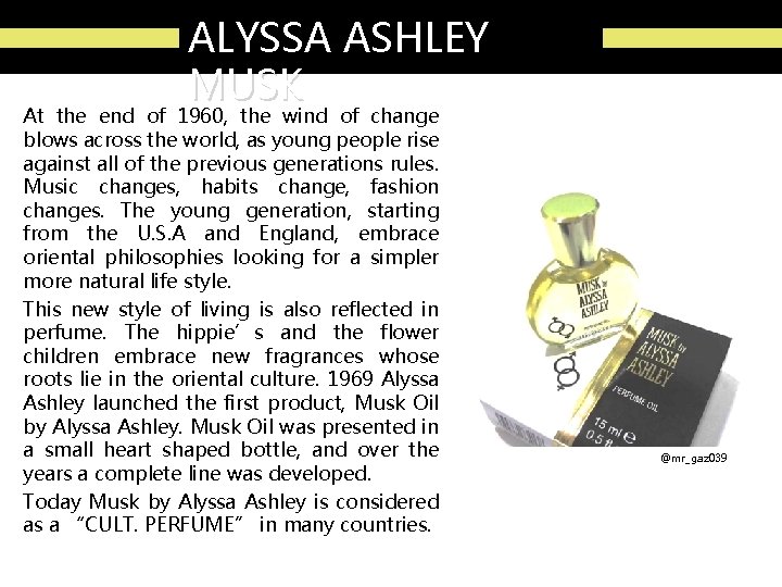 ALYSSA ASHLEY MUSK At the end of 1960, the wind of change blows across