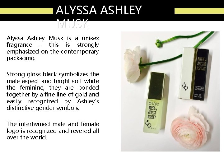 ALYSSA ASHLEY MUSK Alyssa Ashley Musk is a unisex fragrance - this is strongly