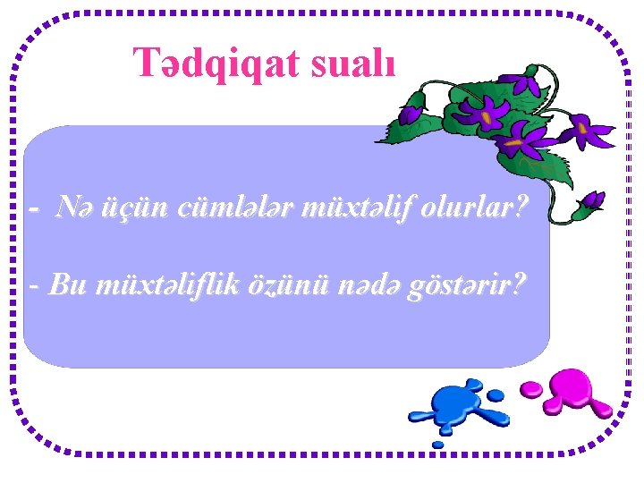 Tədqiqat sualı - Nə üçün cümlələr müxtəlif olurlar? - Bu müxtəliflik özünü nədə göstərir?