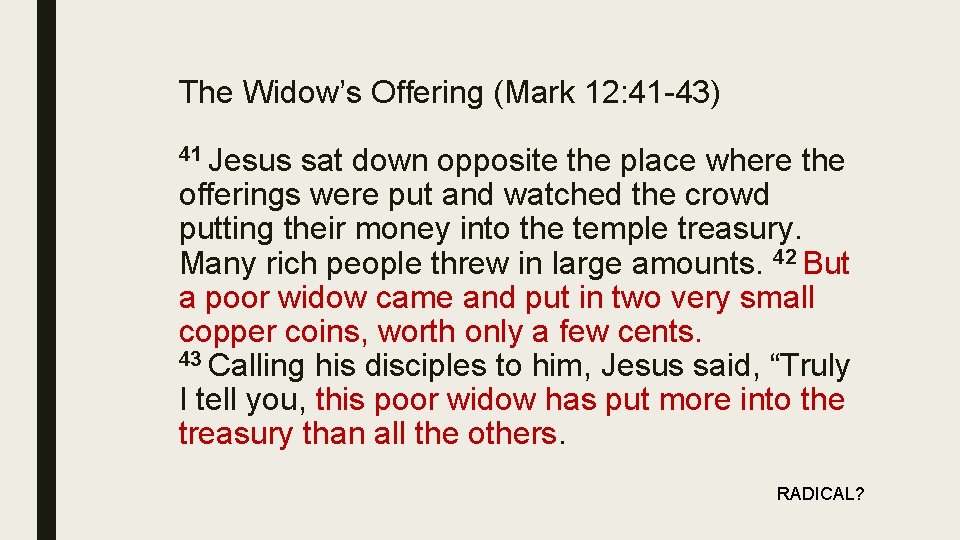 The Widow’s Offering (Mark 12: 41 -43) 41 Jesus sat down opposite the place