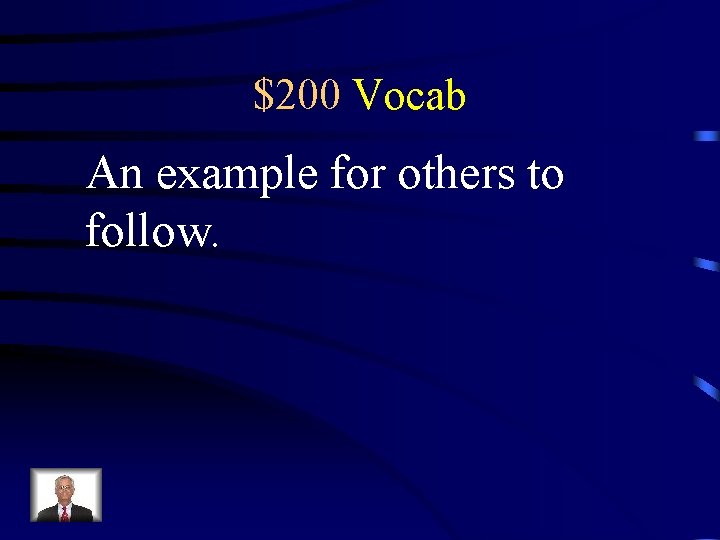 $200 Vocab An example for others to follow. 