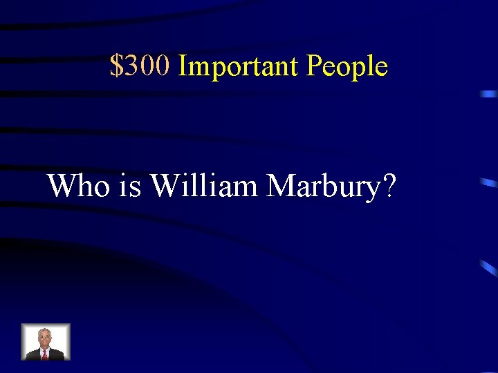 $300 Important People Who is William Marbury? 