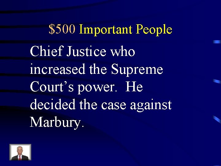 $500 Important People Chief Justice who increased the Supreme Court’s power. He decided the