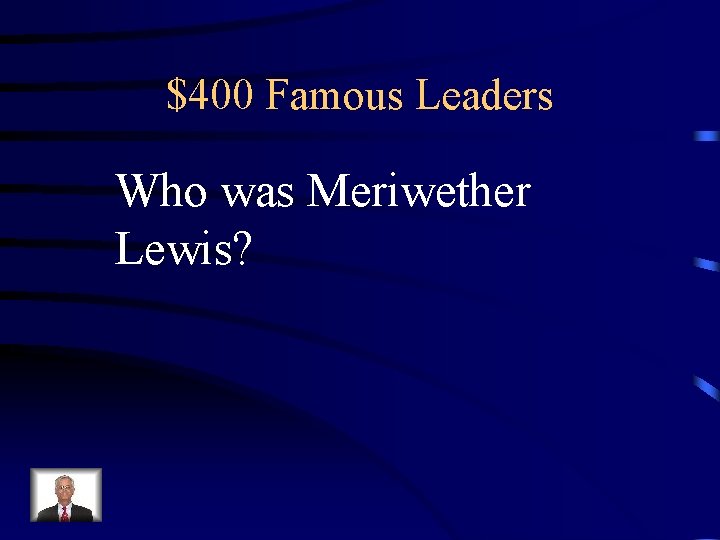 $400 Famous Leaders Who was Meriwether Lewis? 