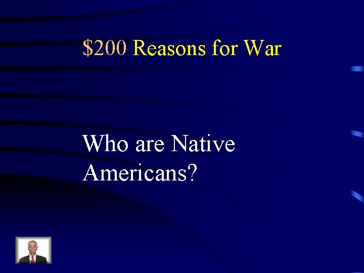 $200 Reasons for War Who are Native Americans? 