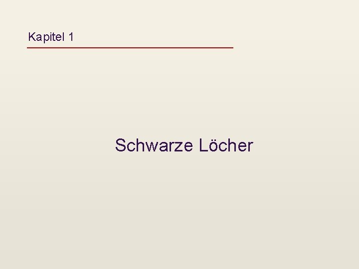 Kapitel 1 Schwarze Löcher 