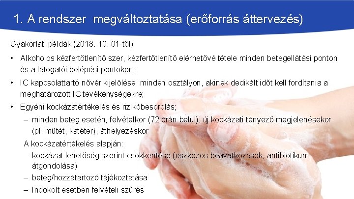 1. A rendszer megváltoztatása (erőforrás áttervezés) Gyakorlati példák (2018. 10. 01 -től) • Alkoholos