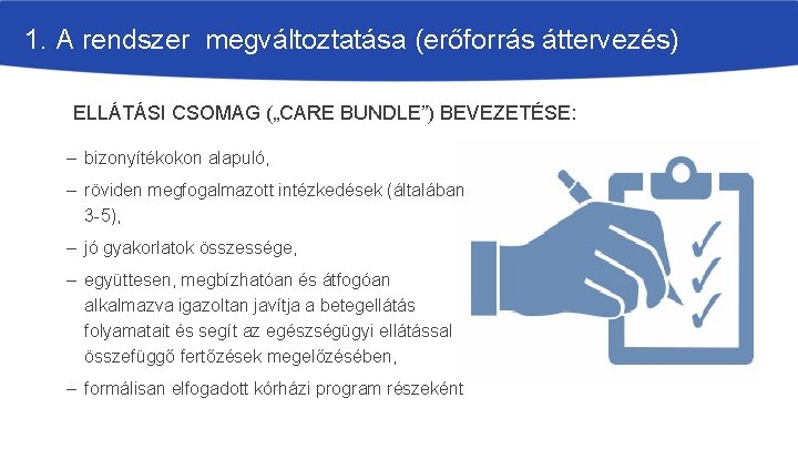 1. A rendszer megváltoztatása (erőforrás áttervezés) ELLÁTÁSI CSOMAG („CARE BUNDLE”) BEVEZETÉSE: – bizonyítékokon alapuló,