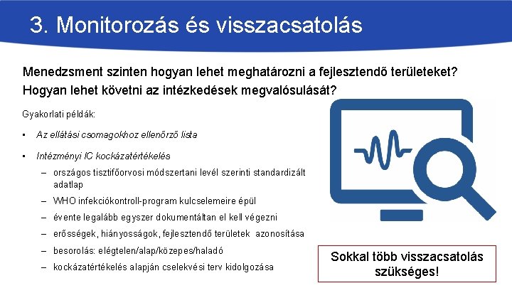 3. Monitorozás és visszacsatolás Menedzsment szinten hogyan lehet meghatározni a fejlesztendő területeket? Hogyan lehet