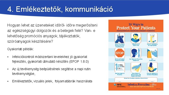 4. Emlékeztetők, kommunikáció Hogyan lehet az üzeneteket időről- időre megerősíteni az egészségügyi dolgozók és