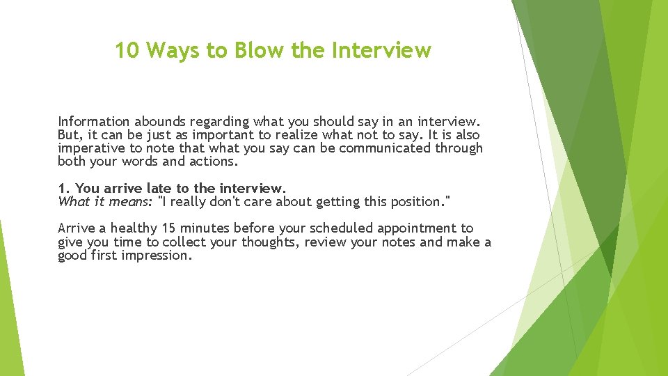 10 Ways to Blow the Interview Information abounds regarding what you should say in