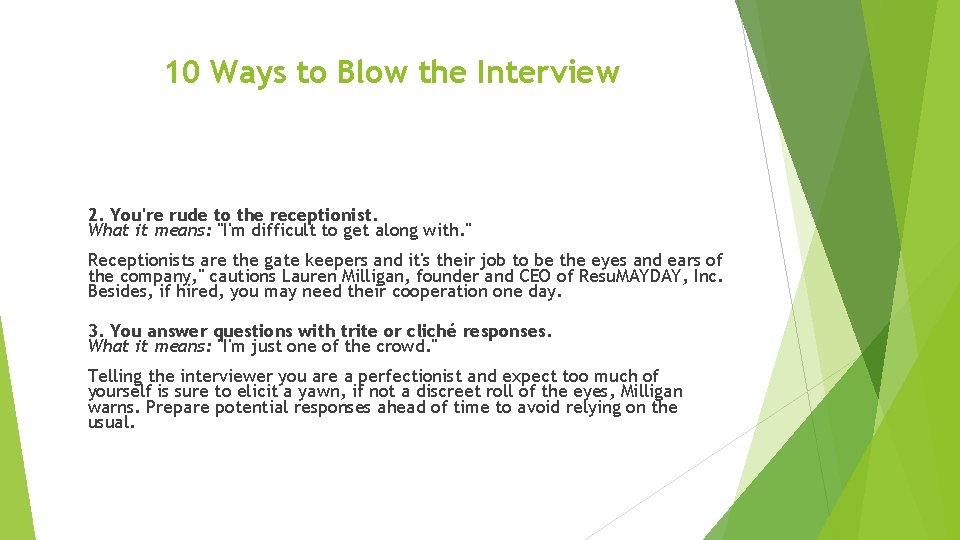 10 Ways to Blow the Interview 2. You're rude to the receptionist. What it