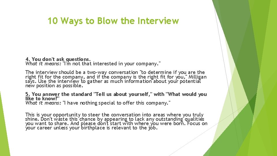 10 Ways to Blow the Interview 4. You don't ask questions. What it means: