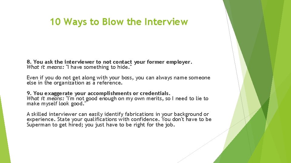 10 Ways to Blow the Interview 8. You ask the interviewer to not contact