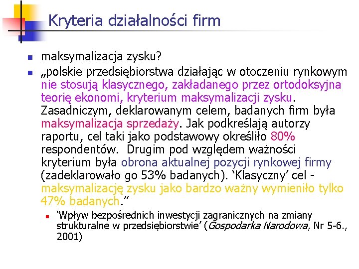 Kryteria działalności firm n n maksymalizacja zysku? „polskie przedsiębiorstwa działając w otoczeniu rynkowym nie