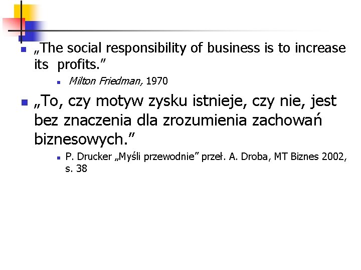 n „The social responsibility of business is to increase its profits. ” n n